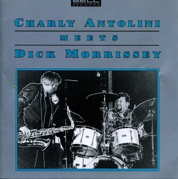 CHARLY ANTOLINI - Charly Antolini Meets Dick Morrissey - Disque CD
