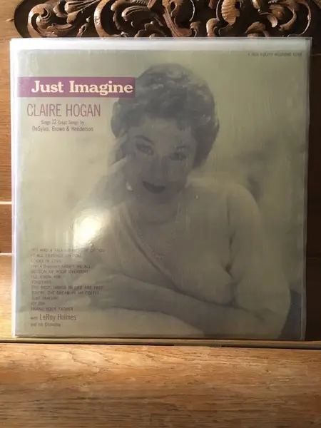 CLAIRE HOGAN - Just Imagine - Claire Hogan Sings 12 Great Songs By DeSylva, Brown & Henderson (MONO) - LP