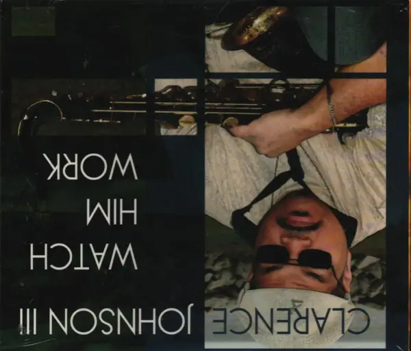 CLARENCE J. JOHNSON III - Watch Him Work - CD