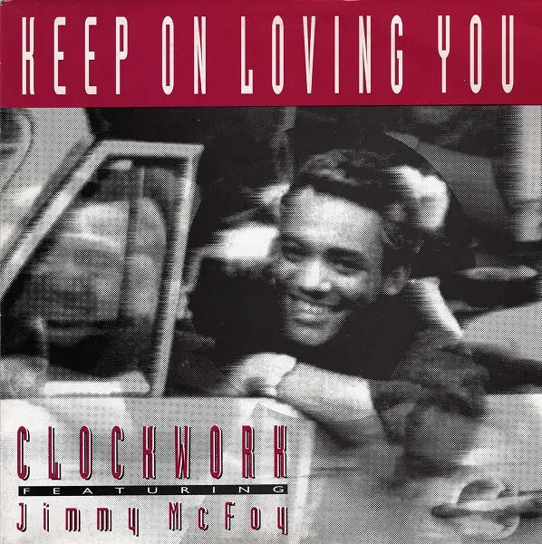 CLOCKWORK, JIMMY MC FOY - Keep On Loving You - Disque Maxi x 1