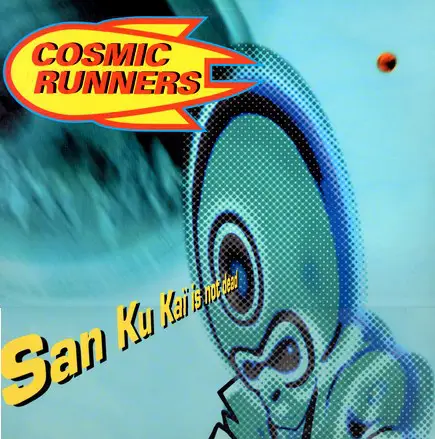COSMIC RUNNERS - San Ku Kaï Is Not Dead - 12 inch x 1