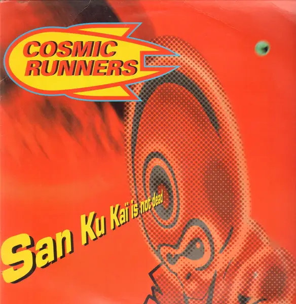 COSMIC RUNNERS - San Ku Kaï Is Not Dead - 12 inch x 1