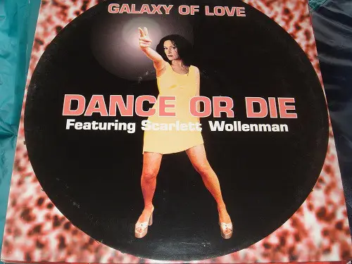 DANCE OR DIE (2) FEATURING SCARLETT VON WOLLENMANN - The Galaxy Of Love - Disque Maxi 45T