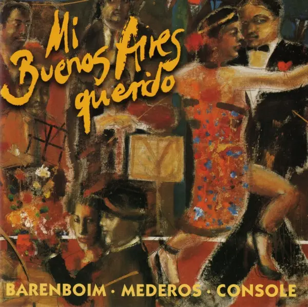 DANIEL BARENBOIM RODOLFO MEDEROS HÉCTOR CONSOLE - Mi Buenos Aires Querido - Tangos Among Friends - CD