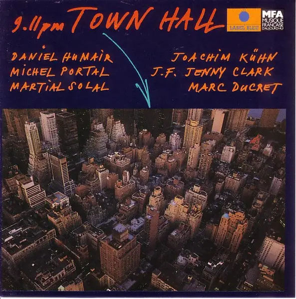 DANIEL HUMAIR , MICHEL PORTAL , MARTIAL SOLAL , JOACHIM KÜHN , J.-F. JENNY-CLARK , MARC DUCRET - 9 - 11 pm Town Hall - Disque CD