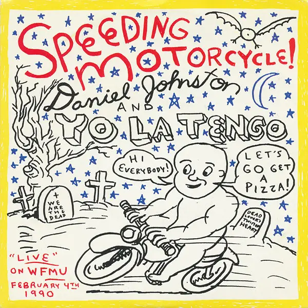 DANIEL JOHNSTON AND YO LA TENGO - Speeding Motorcycle! (MONO) - 7inch x 1