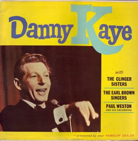 DANNY KAYE (2) WITH THE CLINGER SISTERS THE EARL BROWN SINGERS PAUL WESTON AND HIS ORCHESTRA - Danny Kaye With The Clinger Sisters The Earl Brown Singers Paul Weston And His Orchestra - LP