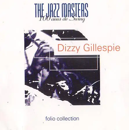 DIZZY GILLESPIE - The Jazz Masters - 100 Años De Swing - CD