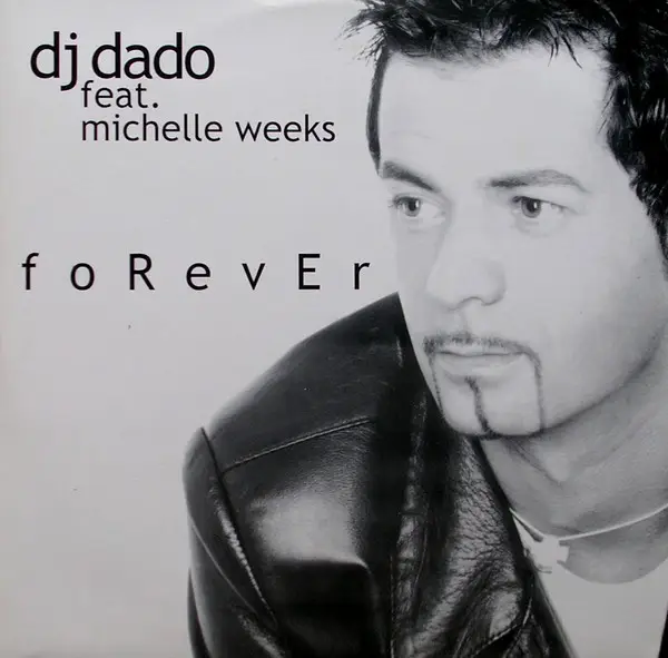DJ DADO FEAT. MICHELLE WEEKS - Forever - Disque Maxi x 1