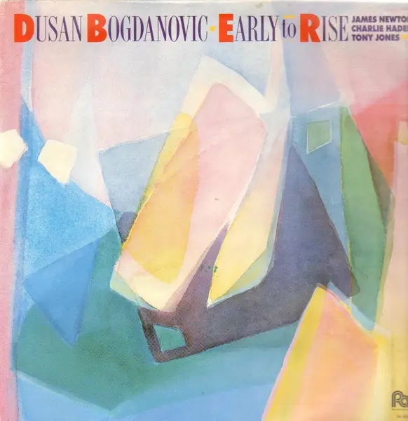 DUSAN BOGDANOVIC WITH JAMES NEWTON / CHARLIE HADEN / TONY JONES - Early To Rise - Disque 33T