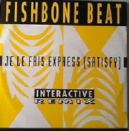 FISHBONE BEAT - Je Le Fais Express (Satisfy) (Interactive Remix) - Disque Maxi x 1