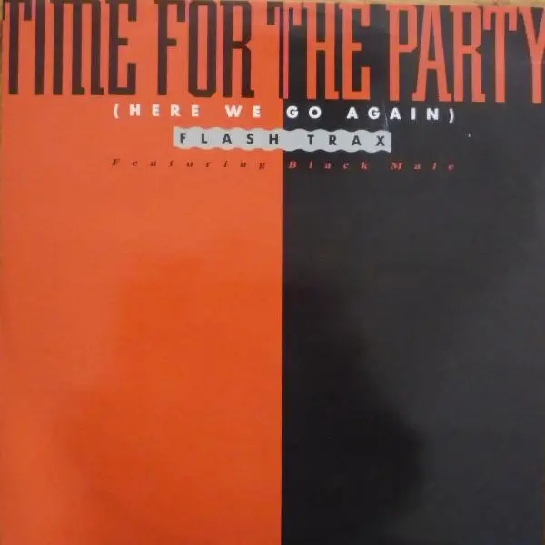 FLASH TRAX FEATURING BLACK MALE - Time For The Party (Here We Go Again) - Disque Maxi x 1