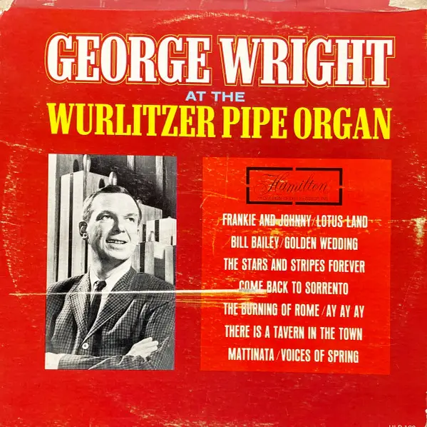 GEORGE WRIGHT - George Wright At The Wurlitzer Pipe Organ (MONO) - Disque 33T