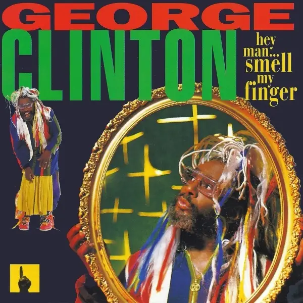 GEORGE CLINTON - Hey Man... Smell My Finger - Disque CD
