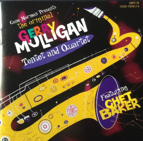 GERRY MULLIGAN TENTETTE AND GERRY MULLIGAN QUARTET FEATURING CHET BAKER - Gene Norman Presents The Original Gerry Mulligan Tentet And Quartet - Disque CD