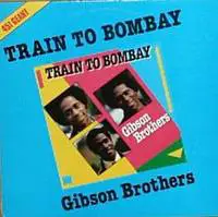 GIBSON BROTHERS - A Train To Bombay - 12 inch x 1