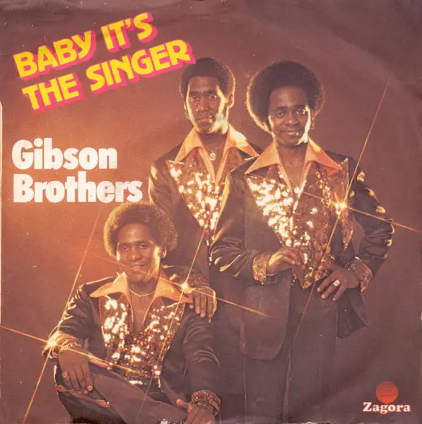 GIBSON BROTHERS - Baby It's The Singer - 7inch x 1