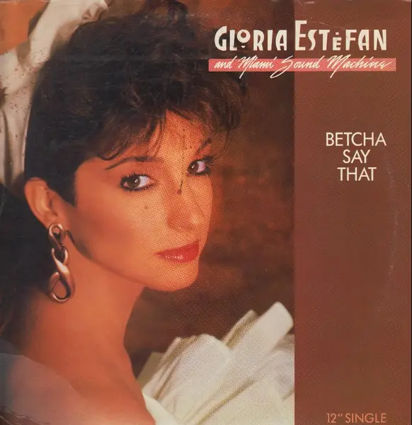 GLORIA ESTEFAN AND MIAMI SOUND MACHINE, MIAMI SOUND MACHINE - Betcha Say That - Disque Maxi x 1