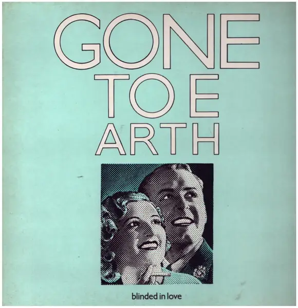 GONE TO EARTH (3) - Blinded In Love - 12 inch 45 rpm