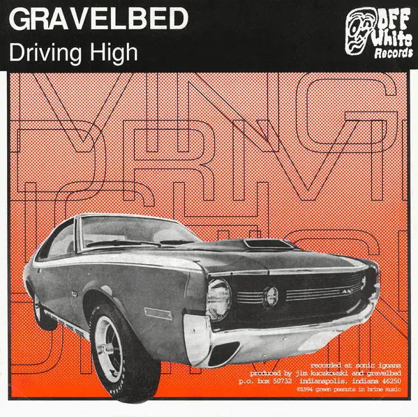 GRAVELBED / GONE DADDY FINCH - Driving High / Anything Done Tomorrow - 7inch x 1