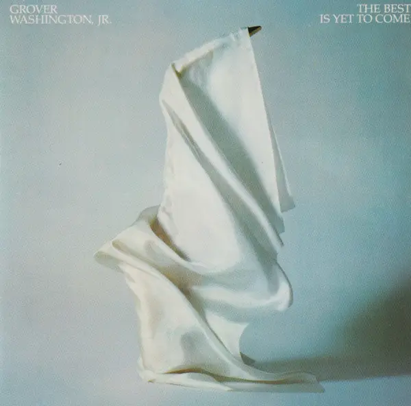 GROVER WASHINGTON JR. - The Best Is Yet To Come - CD