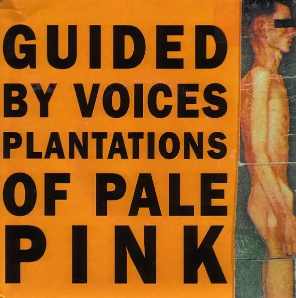 GUIDED BY VOICES - Plantations Of Pale Pink (ORANGE TRANSLUCENT VINYL) - 7inch x 1