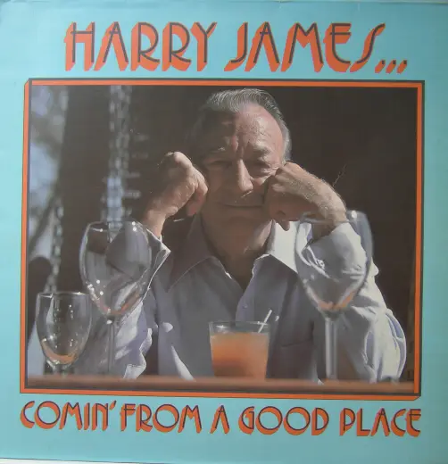 HARRY JAMES - Comin' From A Good Place (LTD) - Disque 33T