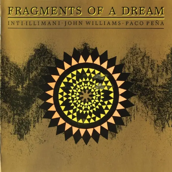 INTI ILLIMANI - JOHN WILLIAMS (7) - PACO PEÑA - Fragments Of A Dream - Disque CD