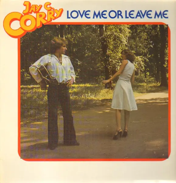 JAY C. CORRY - Love Me Or Leave Me - LP