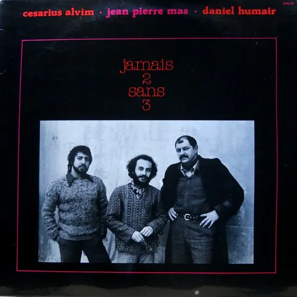 JEAN-PIERRE MAS / CESARIUS ALVIM / DANIEL HUMAIR - Jamais Deux Sans Trois - LP