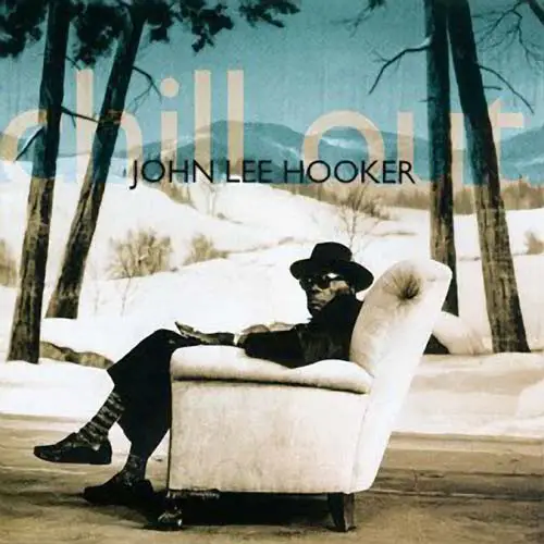 JOHN LEE HOOKER - Chill Out - Disque CD