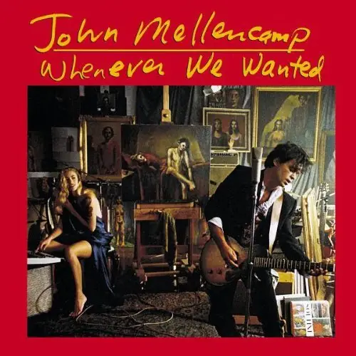 John Mellencamp Whenever We Wanted