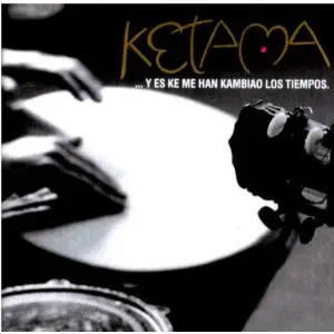 KETAMA - ...Y Es Ke Me Han Kambiao Los Tiempos - Disque CD