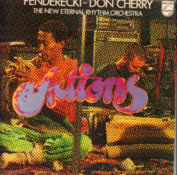 KRZYSZTOF PENDERECKI - DON CHERRY & THE NEW ETERNAL RHYTHM ORCHESTRA - Actions - LP