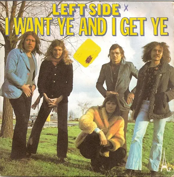 LEFT SIDE - I Want Ye And I Get Ye - Disque 45T x 1