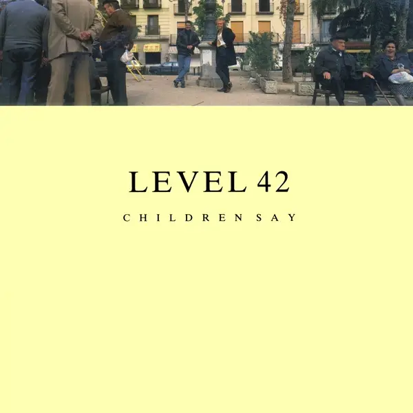 Level 42 Children Say