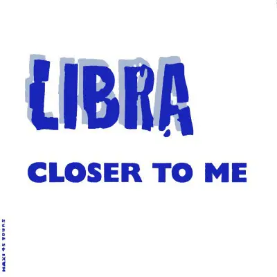 LIBRA - Closer To Me - Disque Maxi x 1