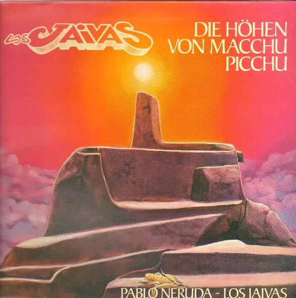 Los Jaivas , Pablo Neruda Die Höhen Von Macchu Picchu