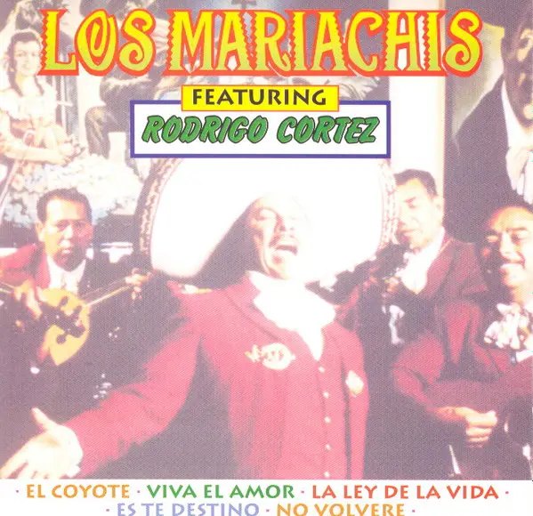 LOS MARIACHIS FEATURING RODRIGO CORTEZ - Los Mariachis Y Rodrigo Cortez - Disque CD