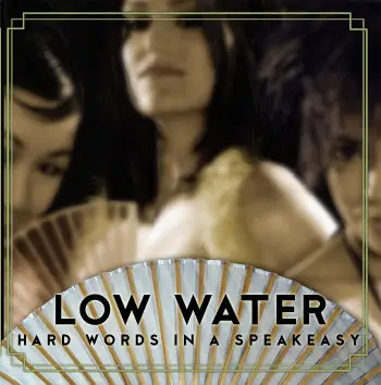LOW WATER - Hard Words In A Speakeasy - CD