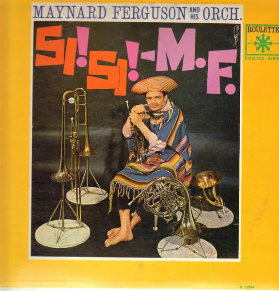 MAYNARD FERGUSON & HIS ORCHESTRA - Si! Si! - M.F. - Disque 33T