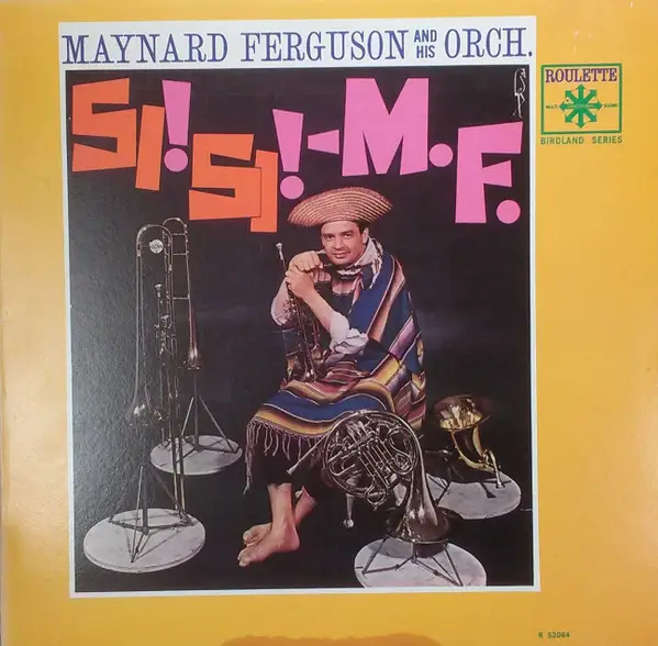 MAYNARD FERGUSON & HIS ORCHESTRA - Si! Si! - M.F. - Disque 33T