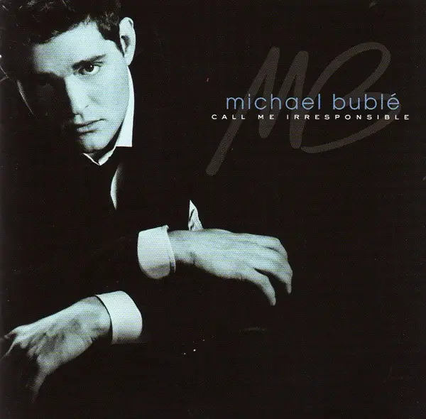Michael Bublé Call Me Irresponsible