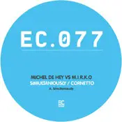 MICHEL DE HEY VS. M.I.R.K.O. - Simultaniously / Cornetto - 12 inch x 1