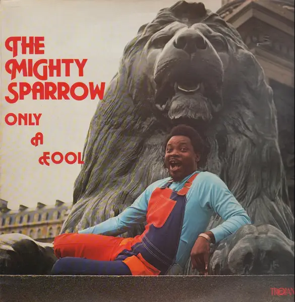 MIGHTY SPARROW - Only A Fool (CALYPSO) - Disque 33T