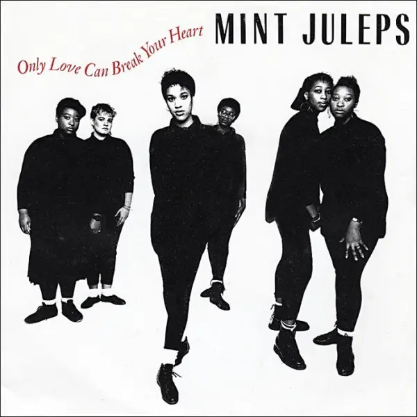 MINT JULEPS - Only Love Can Break Your Heart - 12 inch x 1