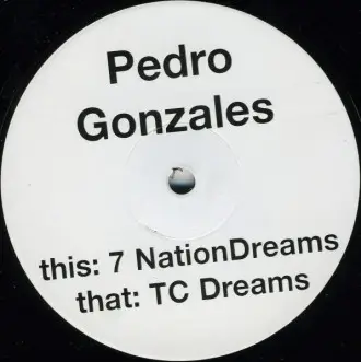 PEDRO GONZALES - 7 Nation Dreams / TC Dreams - 12 inch x 1
