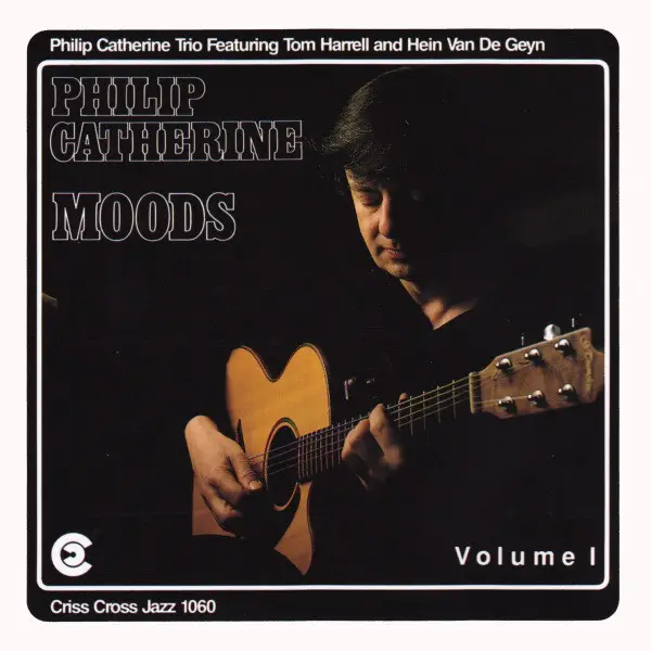 PHILIP CATHERINE TRIO FEATURING TOM HARRELL AND HEIN VAN DE GEYN - Moods Volume I - Disque CD