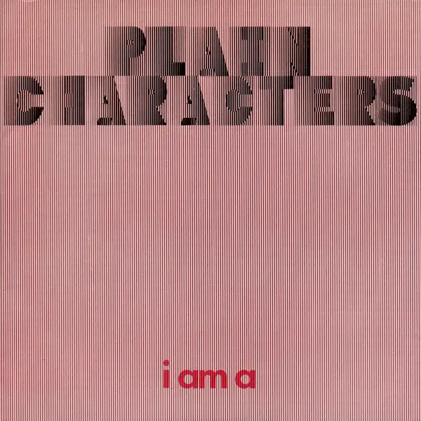 PLAIN CHARACTERS - I Am A - 7inch x 1