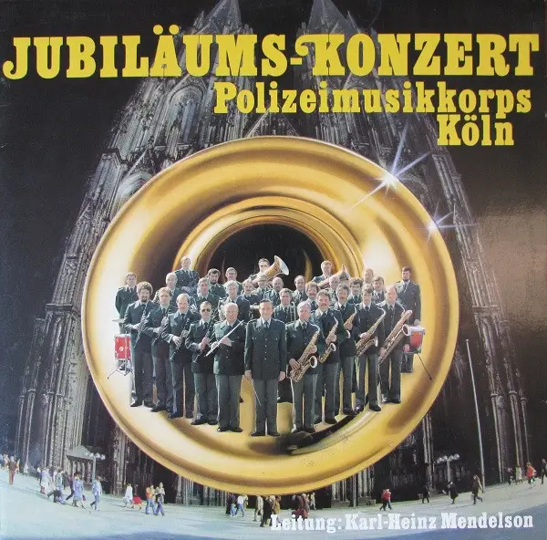 POLIZEIMUSIKKORPS KÖLN LEITUNG: KARL-HEINZ MENDELSON - Jubiläums-Konzert - Disque 33T